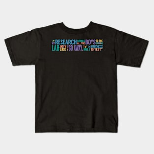 My Research Brings all the Boys to the Lab Kids T-Shirt